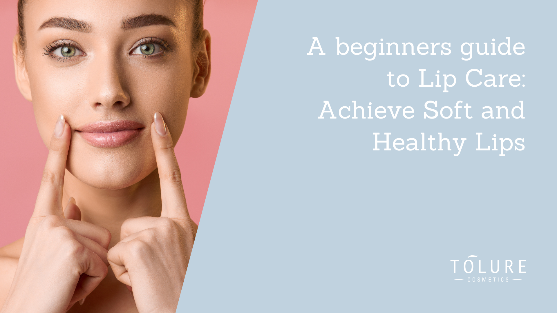 A beginners guide to Lip Care: Achieve Soft and Healthy Lips – Tolure ...